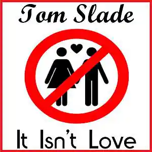 Picture for song 'It Isn't Love' by artist 'Tom Slade'