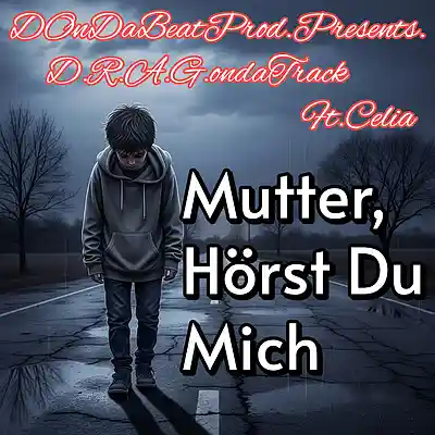 Picture for song 'Mutter, H&ouml;rst Du Mich Ft.Celia' by artist 'Official Account Of D.R.A.G.ondaTrack'