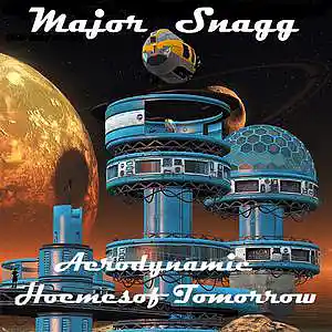 Picture for song 'Aerodynamic Homes of Tomorrow' by artist 'Major Snagg'