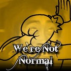 Picture for song 'We're Not Normal' by artist 'Goku'
