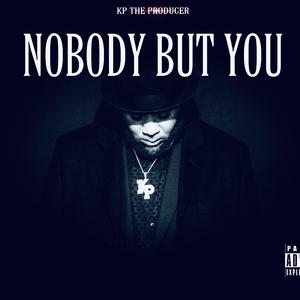 Picture for song 'NOBODY BUT YOU' by artist 'KP The PRODUCER'