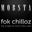 Picture for song 'mobsta - fok chilloz (hij snapt er toch niks van)' by artist 'mo6sta'