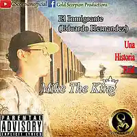 Picture for song 'Mike The King - El Inmigrante' by artist 'Mike The King'