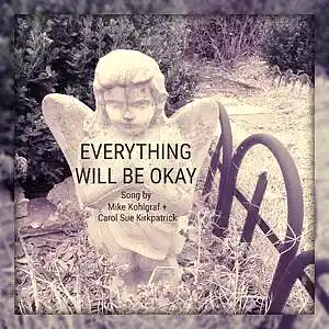 Picture for song 'Everything Will Be Okay - Mike Kohlgraf + Carol Su' by artist 'Carol Sue Kirkpatrick'