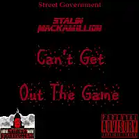 Picture for song 'Cant Get Out The Game' by artist 'Stalin B'Goods Mackamillion(US)'