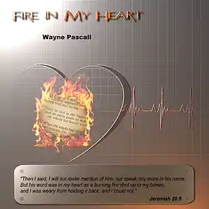 Picture for song 'FIRE IN MY HEART (Jeremiah 20:9)' by artist 'Wayne Pascall Acappella'