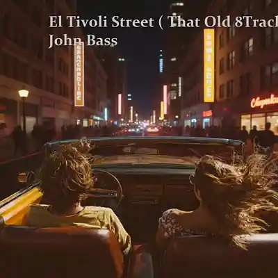 Picture for song 'El Tivoli St. (That Old 8 Track) 2026' by artist 'John Bass'