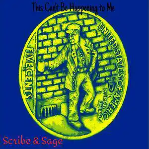 Picture for song 'This Cant Be Happening To Me' by artist 'Scribe And Sage'