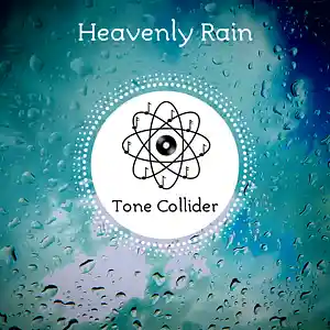 Picture for song 'Heavenly Rain' by artist 'Tone Collider'