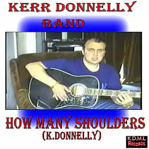 Picture for song 'How Many Shoulders (K.Donnelly)' by artist 'Kerr Donnelly Band'