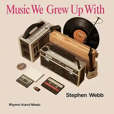 Picture for song 'MUSIC WE GREW UP WITH' by artist 'Stephen Webb - Rhyme Island Music'
