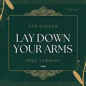 Picture for song 'Lay Down Your Arms (2022 version)' by artist 'Tim Gainer'