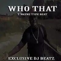 Picture for song 'Who That (T Wayne Type Beat) *NEW*' by artist 'Exclusive DJ Beatz'