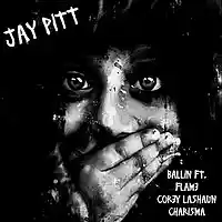 Picture for song 'Jay Pitt - Ballin ft. Corey Lashaun & Flame' by artist 'Jay Pitt'