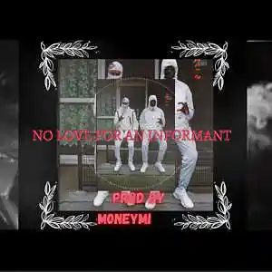 Picture for song '"No Love For An informant" Prod. MoneyMitch' by artist 'MoneyMitchell'