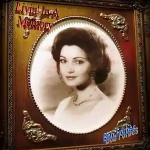 Picture for song 'Livin' In A Memory' by artist 'Bob Forbes'