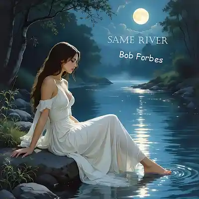 Picture for song 'Same River' by artist 'Bob Forbes'