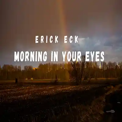 Picture for song 'Morning in Your Eyes' by artist 'Erick Eck'