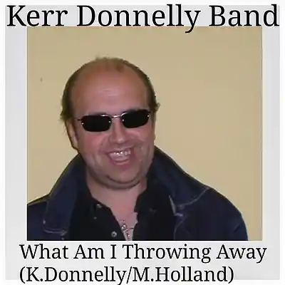 Picture for song 'What Am I throwin Away (Acoustic Version)(K.Donnel' by artist 'Kerr Donnelly Band'