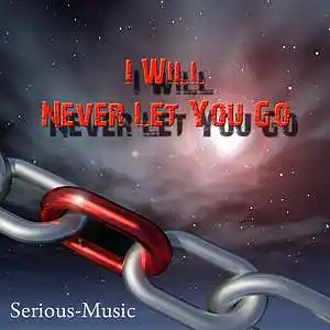 Picture for song 'I Will Never Let You Go' by artist 'Serious-Music (Germany)'