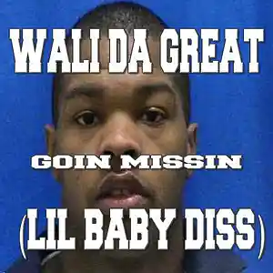 Picture for song 'Wali Da Great - Goin Missin(Lil Baby Diss)' by artist 'Grand Hustle Entertainment'