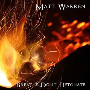 Picture for song 'Breathe Don't Detonate' by artist 'Matt Warren'