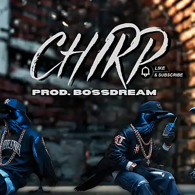Picture for song 'CHIRP - PROD.BOSSDREAM 151 BPM' by artist 'Boss Dream Beats'