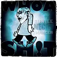 Picture for song 'Whoa Sh!t' by artist 'Turtle Necromancer'