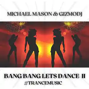 Picture for song 'Michael Mason & GizmoDj-Bang Bang lets Dance II' by artist 'Michael Mason'