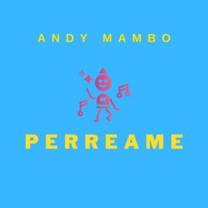 Picture for song 'Perreame By Andy Mambo (Dembow)' by artist 'Andy mambo'