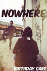 Picture for song 'BIRTHDAY CAKE- Nowhere' by artist 'Birthday Cake'