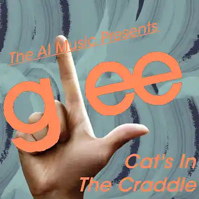 Picture for song 'Glee The AI Music Presents; Cats in The Cradle (Ja' by artist 'CursedGleeAI'