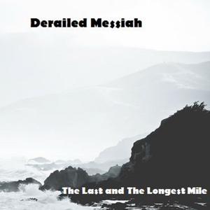 Picture for song 'The Last and the Longest Mile' by artist 'Derailed Messiah'