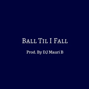 Picture for song 'Ball Til I Fall Travis Scott Type Beat' by artist 'DJ Mauri B'