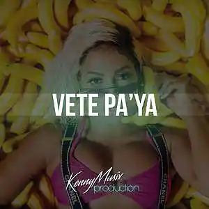 Picture for song 'Vete PaYa' by artist 'KenNYMusix'
