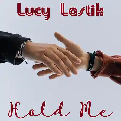 Picture for song 'Hold Me' by artist 'Lucy Lastik'