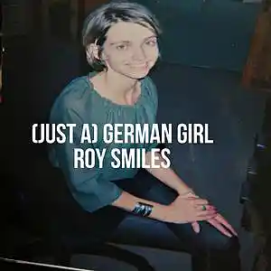 Picture for song '(Just A) German Girl - Roy Smiles' by artist 'Roy Smiles'
