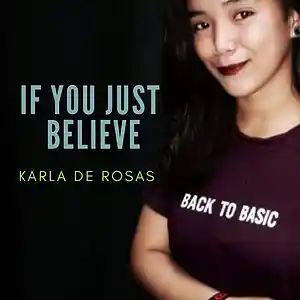 Picture for song 'if you just believe' by artist 'Karla De Rosas'