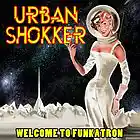 Picture for song 'URBAN SHOKKER - Welcome To Funkatron' by artist 'Urban Shokker'