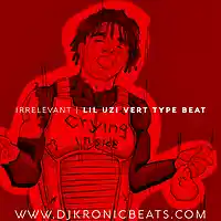 Picture for song 'Irrelevant w/Hook (Lil Uzi Vert Type)' by artist 'DJ Kronic Beats'