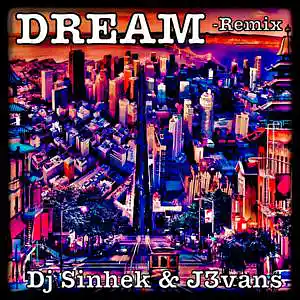 Picture for song 'Dream Remix (Prod. By DJ Sinhek x J3Vans)' by artist 'DJ Sinhek'