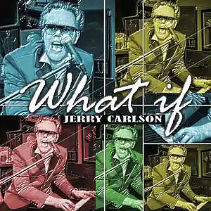Picture for song 'What If - Jerry Carlson' by artist 'PHIL TAYLOR - Songwriter'