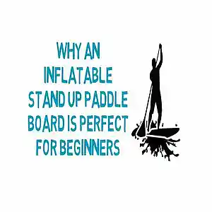 Picture for song 'Why An Inflatable Stand Up Paddle Board Is Perfect' by artist 'Inflatable Stand Up Paddle Board'