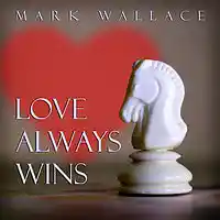 Picture for song 'Love Always Wins' by artist 'Mark Wallace'