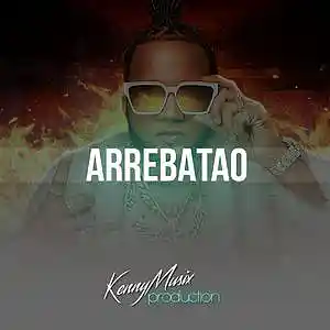 Picture for song 'Arrebatao Buy 1 Get 3 Free' by artist 'KenNYMusix'