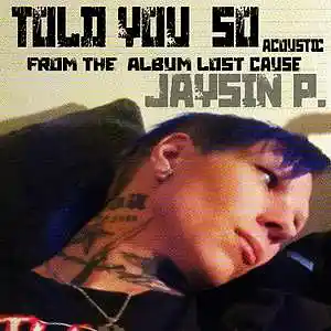 Picture for song 'Told You So Acoustic By Jaysin Priest' by artist 'jaysin priest'