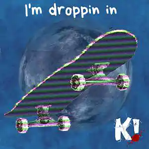 Picture for song 'I’m droppin in' by artist 'Keary Kblast Alaniz'