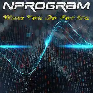 Picture for song 'What You Do For Me' by artist 'Nprogram'