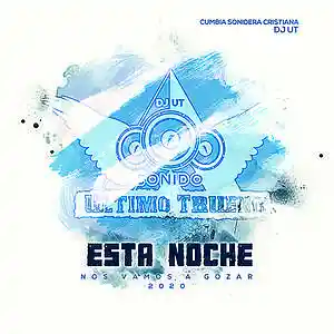 Picture for song 'Esta Noche Nos Vamos A Gozar' by artist 'Sonido Ultimo Trueno'