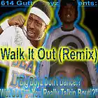 Picture for song 'WALK IT OUT Remix(614)guttaboyz' by artist '614guttaboyz'